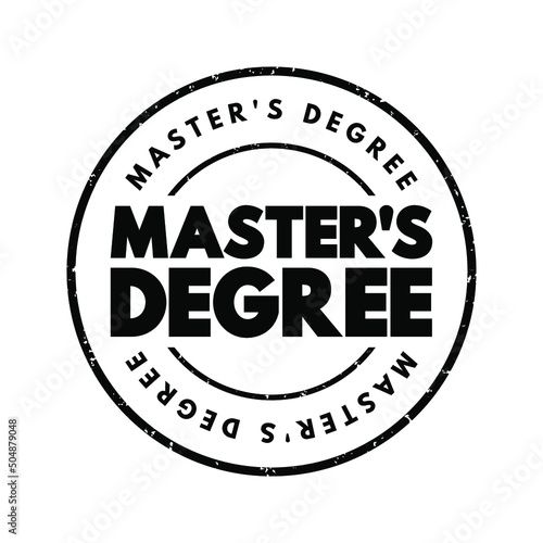 Master's Degree - academic degree awarded by universities or colleges upon completion of a course of study, text concept stamp