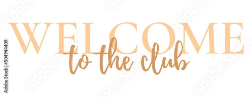 Welcome to the club stamp.Sign.Seal.Logo