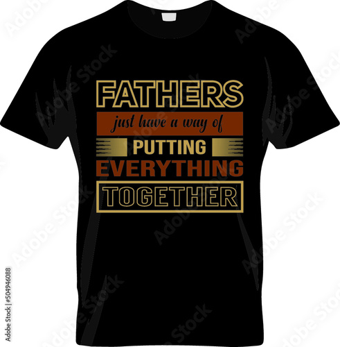 Fathers Just have way of putting everything together fathers day tshirt design