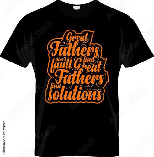 Dad t shirt Great father dont find fault great father find solution tshirt design