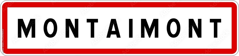 Panneau entrée ville agglomération Montaimont / Town entrance sign Montaimont Panneau entrée ville agglomération Montaimont / Town entrance sign Montaimont