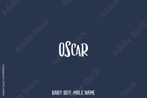 Baby Boy Name " Oscar. " in Typography Lettering