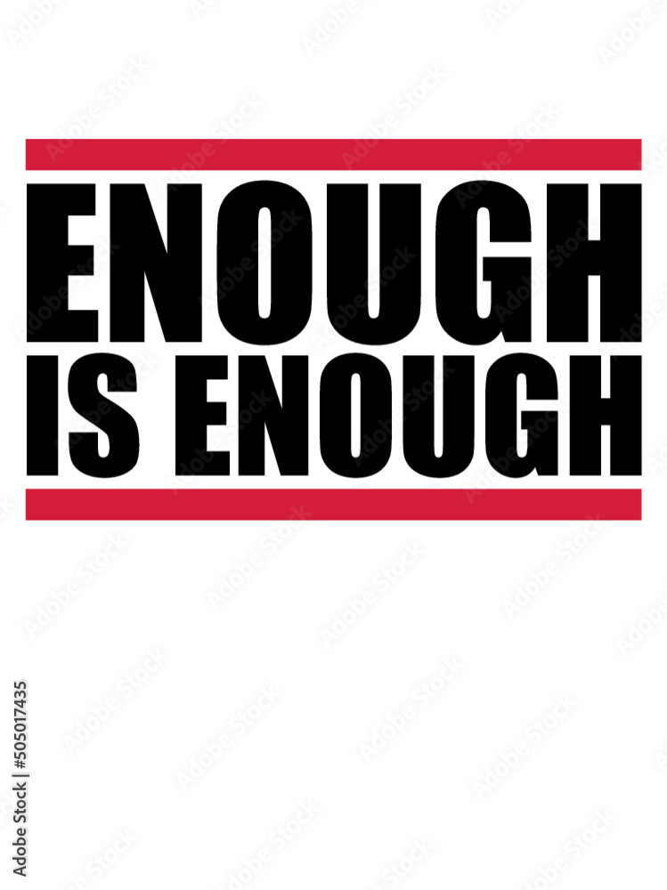 Fototapeta premium Enough is Enough 