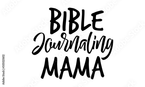 Bible journaling mama - Bible quote. Motivational and inspirational quote, Christian lettering. Bible phrases. Vector Biblical Calligraphy quotes. Good for the monochrome religious vintage label,