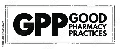 GPP - Good Pharmacy Practices is the practice of pharmacy that responds to the needs of the people who use the pharmacists services to provide optimal care, acronym text stamp