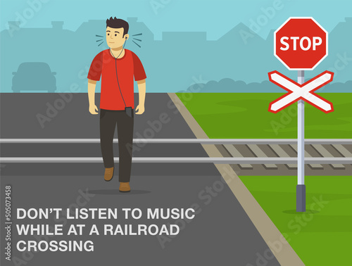 Railroad safety rules and tips. Do not walk listen to music while at a railroad crossing. Male character listening to loud music and crossing the level crossing. Flat vector illustration template.