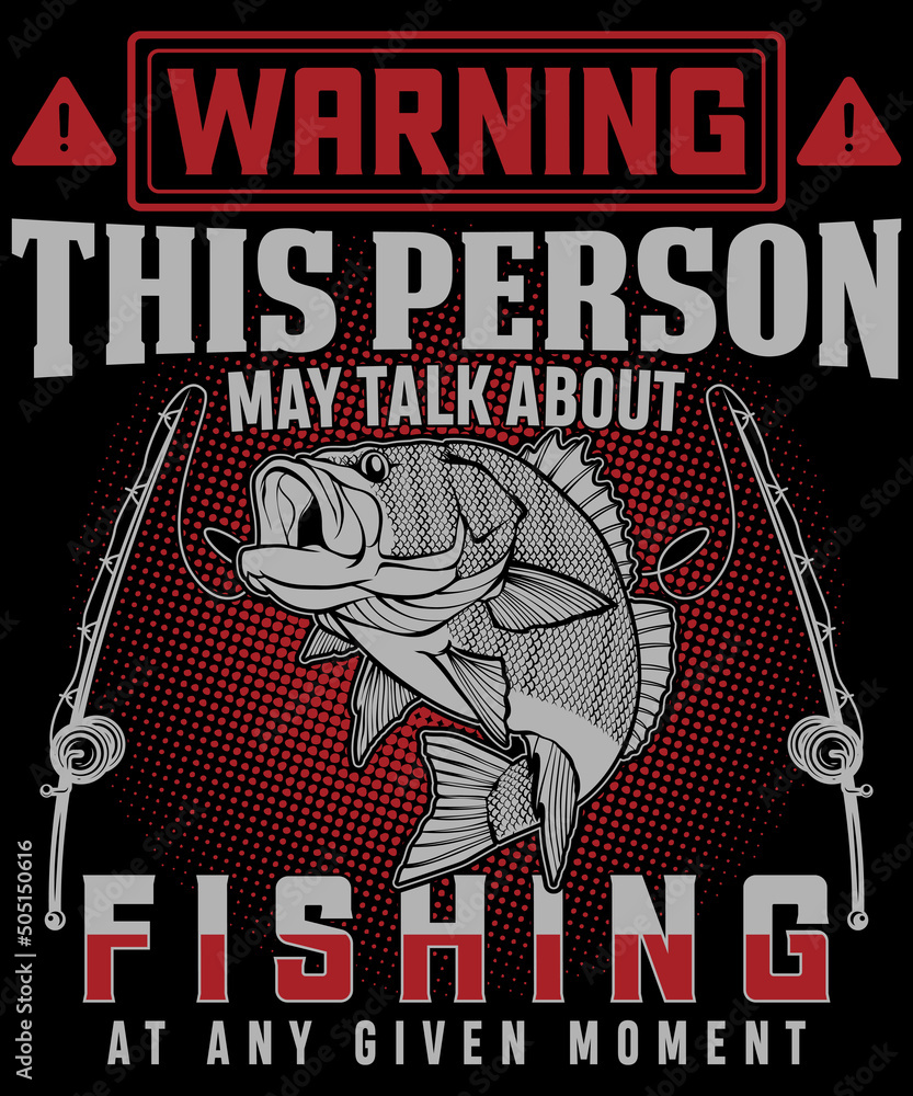 Obraz premium Warning this person may talk about fishing at any given moment typography logo t-shirt design, unique and trendy, apparel, and other merchandise. Print for t-shirt, hoodie, mug, poster, label, etc.