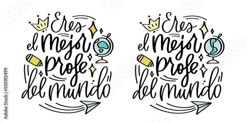 Eres el mejor profe del mundo frase de agradecimiento para el maestro. Fiesta de graduación, vuelta a la escuela o el día del maestro carta.