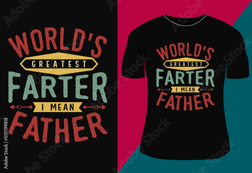 world's greatest farter i mean father, fathers day typography t shirt design and custom t shirt design. photo