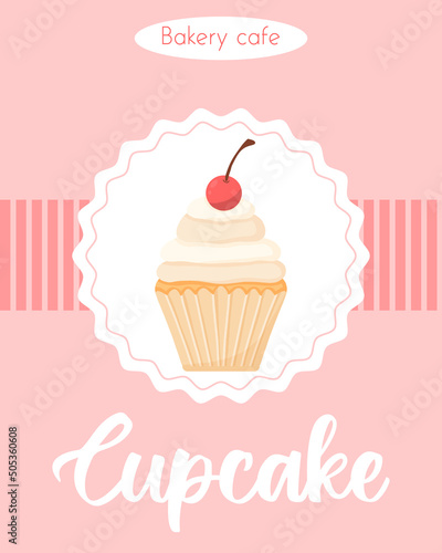 Poster with Delicious beautiful cupcake with cream and cherry. Flyer with Muffin with whipped cream. Banner for confectionery and bakeries. vector illustration.