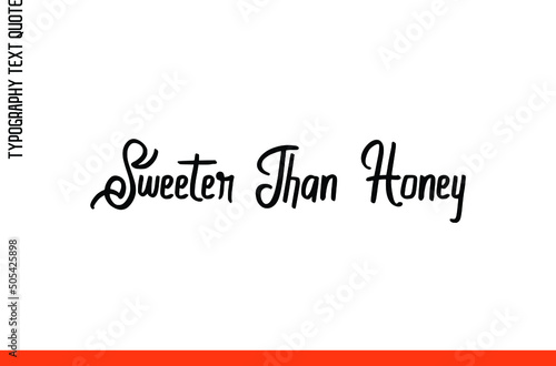 Text Phrase Alphabetical Design Sweeter Than Honey