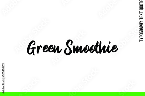 Green Smoothie Artistic Text Calligraphy Phrase