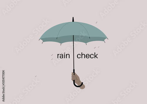 A rain check idiom illustration, a hand holding an umbrella photo