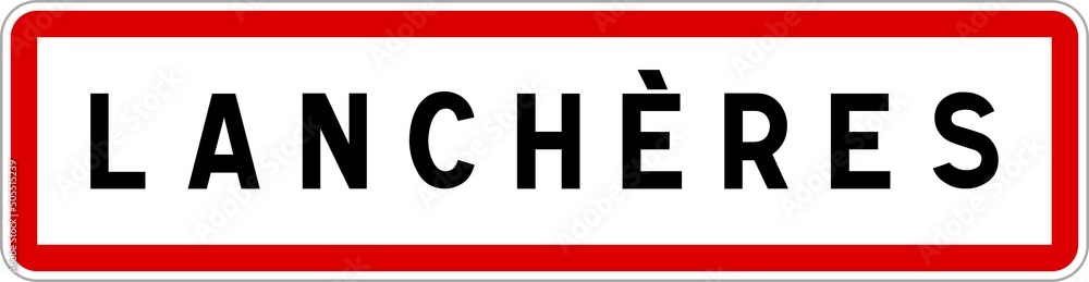 Panneau entrée ville agglomération Lanchères / Town entrance sign Lanchères Panneau entrée ville agglomération Lanchères / Town entrance sign Lanchères