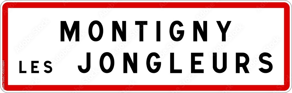 Panneau entrée ville agglomération Montigny-les-Jongleurs / Town entrance sign Montigny-les-Jongleurs Panneau entrée ville agglomération Montigny-les-Jongleurs / Town entrance sign Montigny-les-Jongleurs