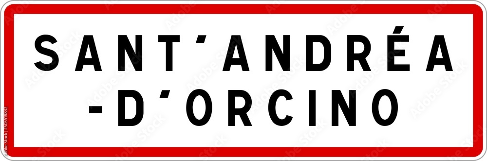 Panneau entrée ville agglomération Sant'Andréa-d'Orcino / Town entrance sign Sant'Andréa-d'Orcino Panneau entrée ville agglomération Sant'Andréa-d'Orcino / Town entrance sign Sant'Andréa-d'Orcino