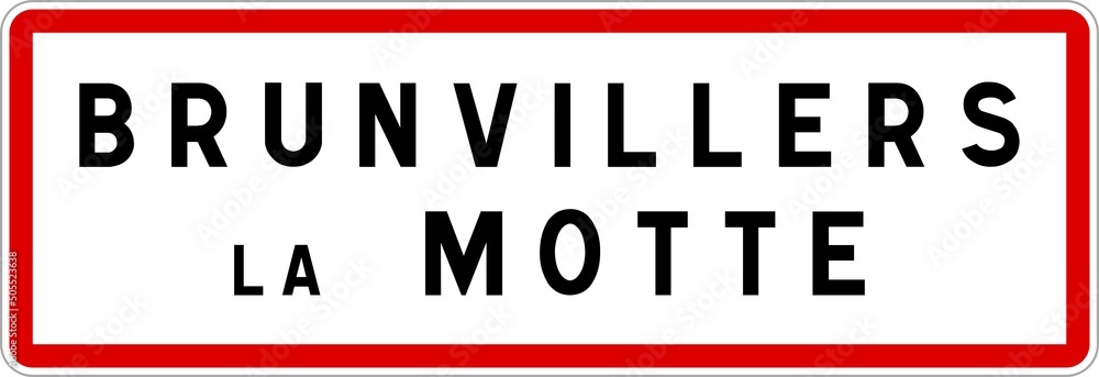 Panneau entrée ville agglomération Brunvillers-la-Motte / Town entrance sign Brunvillers-la-Motte Panneau entrée ville agglomération Brunvillers-la-Motte / Town entrance sign Brunvillers-la-Motte