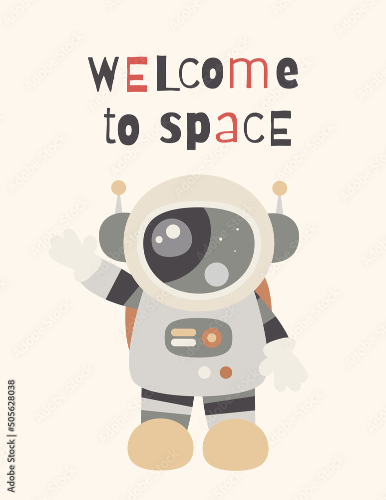 Space Poster for nursery design. Cute Astronaut Spaceman. Vector Illustration. Kids illustration for baby clothes, greeting card, wrapper. Text Welcome to Space.