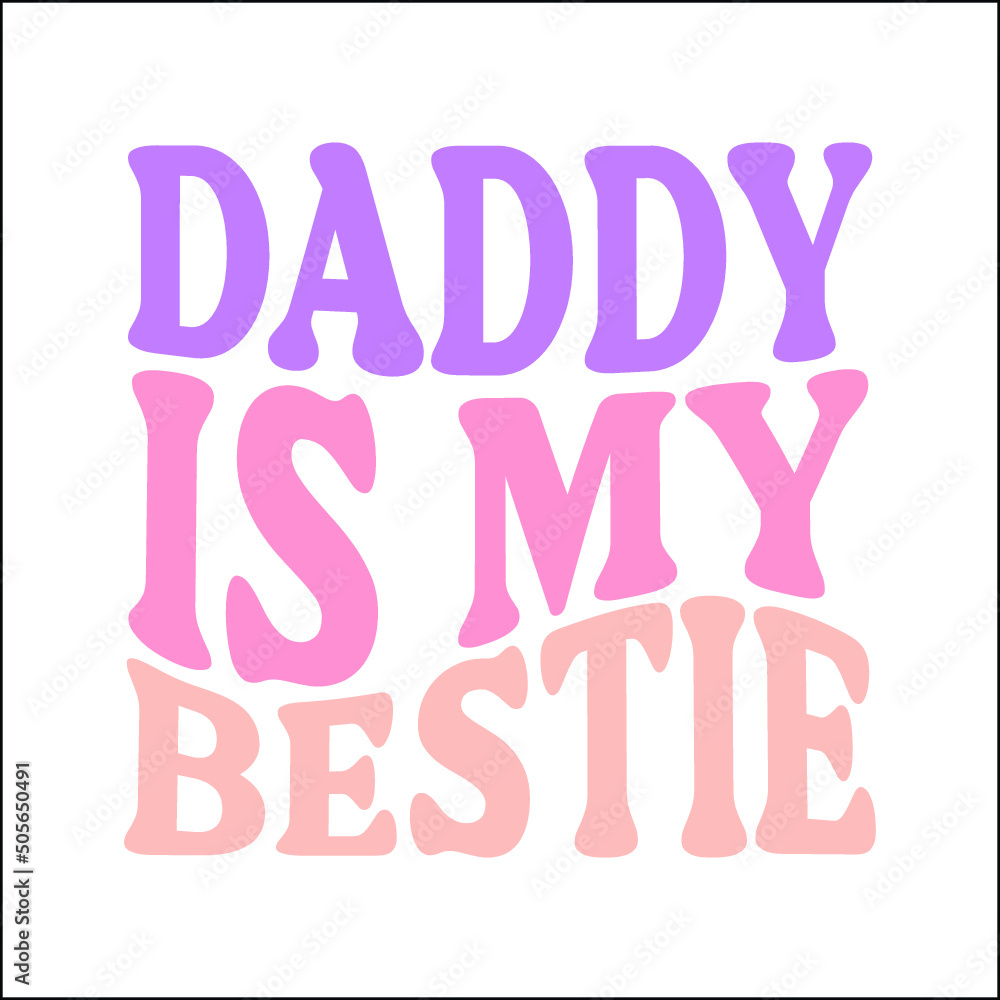 Daddy is my bestie svg design