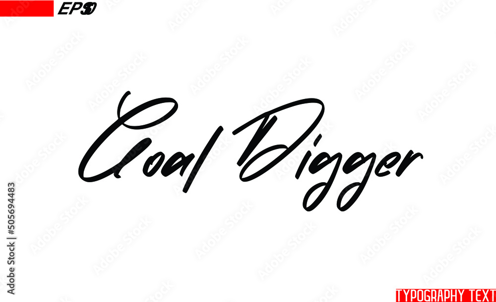 Goal Digger. English Positive Slogan Typography Text Goal Digger. English Positive Slogan Typography Text