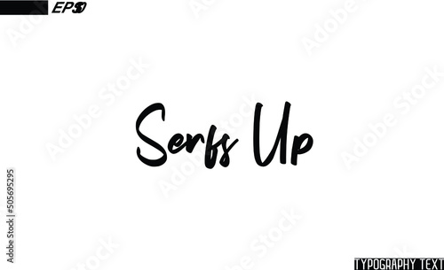 Serfs Up Positive Message Cursive Text Typography 