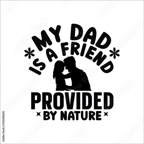 My dad is a friend provided by nature t shirt design