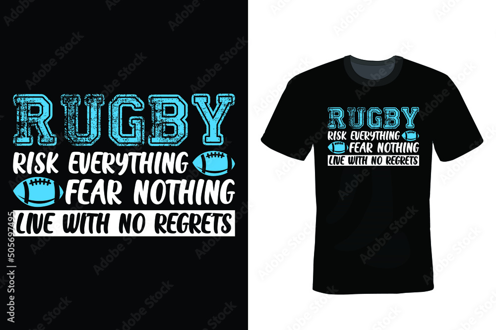 Rugby: Risk everything, Fear nothing, Live with no regrets. Rugby T shirt design