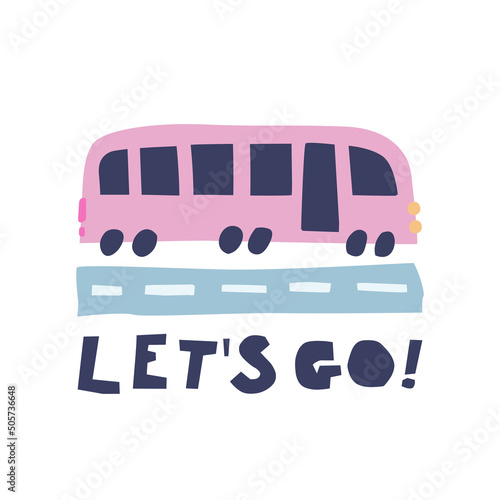 Let's go! Cute pink bus on the road. Vector cartoon illustration. photo