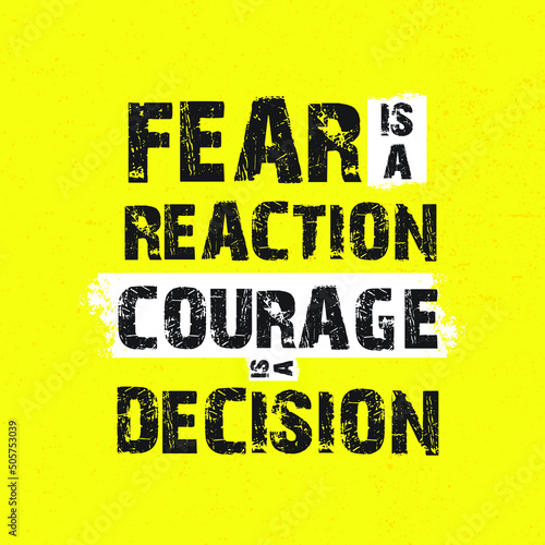 Fear is a Reaction Courage is a Decision Quote Vector