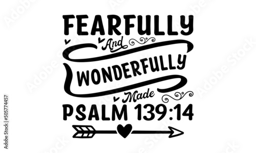 Fearfully and wonderfully made psalm 139:14 - Hand lettering quotes for your design. Handwritten sign. Baby photo album. Simple vector text for cards, invitations, prints, posters, and stickers.
