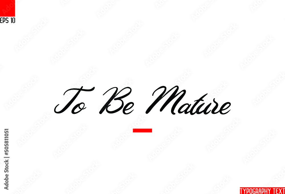 English Positive Slogan Typography Text To Be Mature English Positive Slogan Typography Text To Be Mature