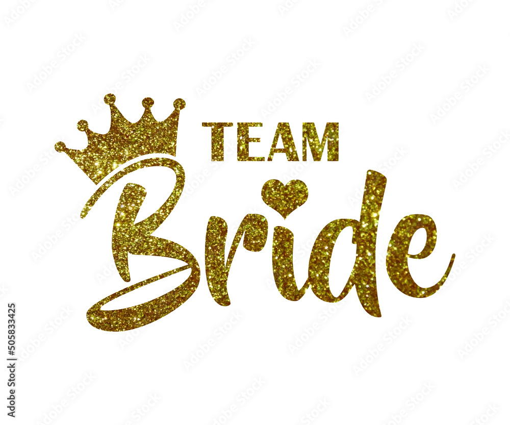 Team Bride golden quote with crown and heart on white. For t-shirts,  wedding decoration. Bachelorette party calligraphy invitation card, banner  or poster graphic design lettering vector element. Stock Vector