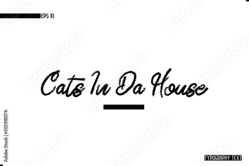 Handwriting Artistic Calligraphy Animal Slogan Cats In Da House