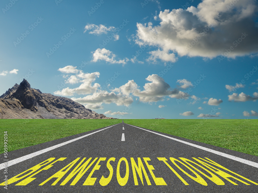 Be Awesome Today text on highway.