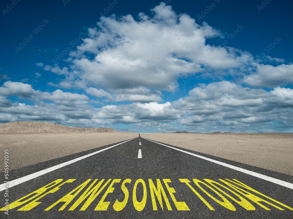 Be Awesome Today text on highway.