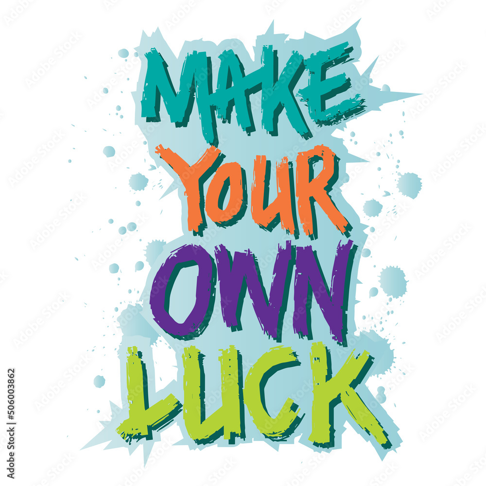 Fototapeta premium Make your own luck. Poster quotes.