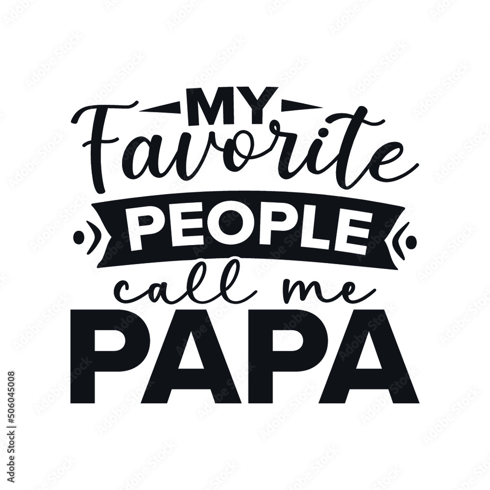 Obraz premium My favorite people call me papa. svg design