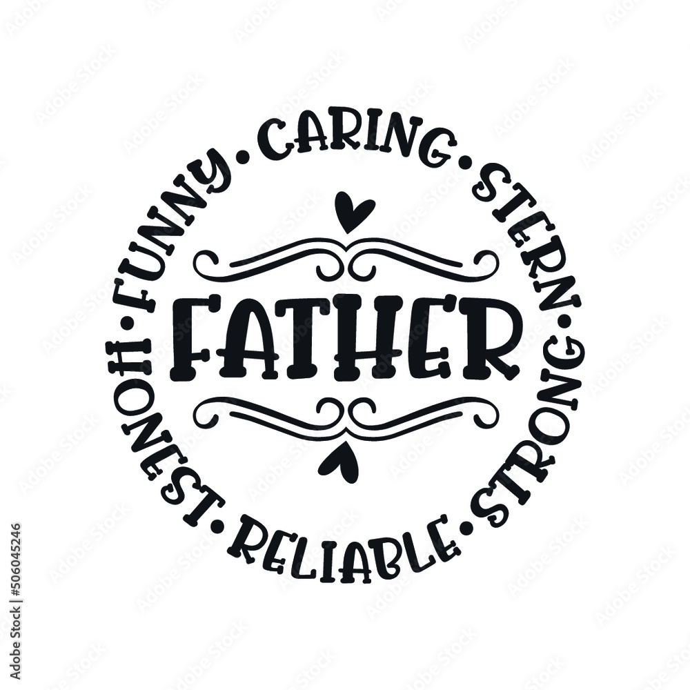 Father.funny.caring. stern.honest.reliable. strong. svg design