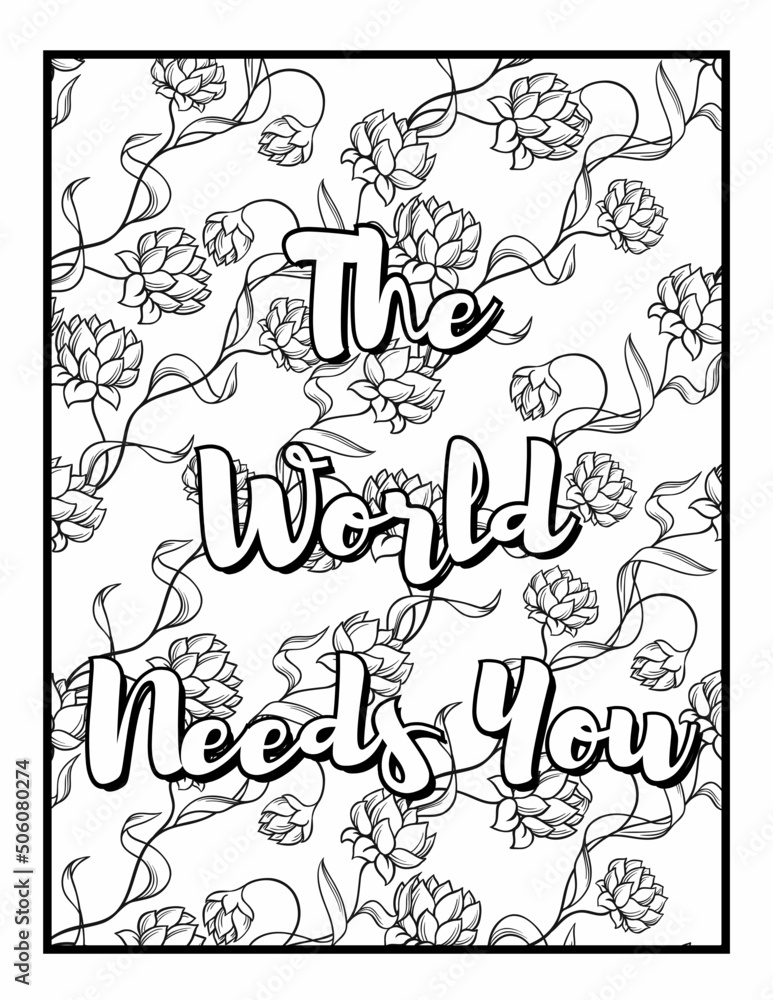 Obraz premium Inspirational Motivational quotes coloring pages, positive Affirmations, floral coloring pages.