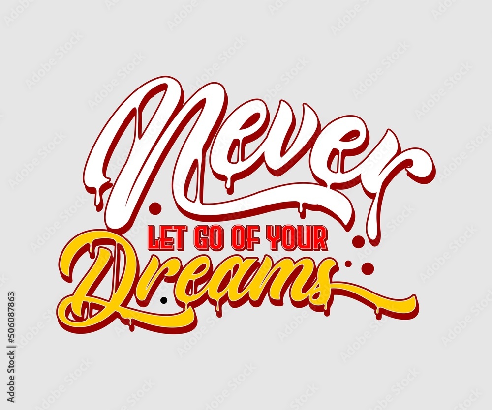never let go of your dreams vector typography t-shirt design