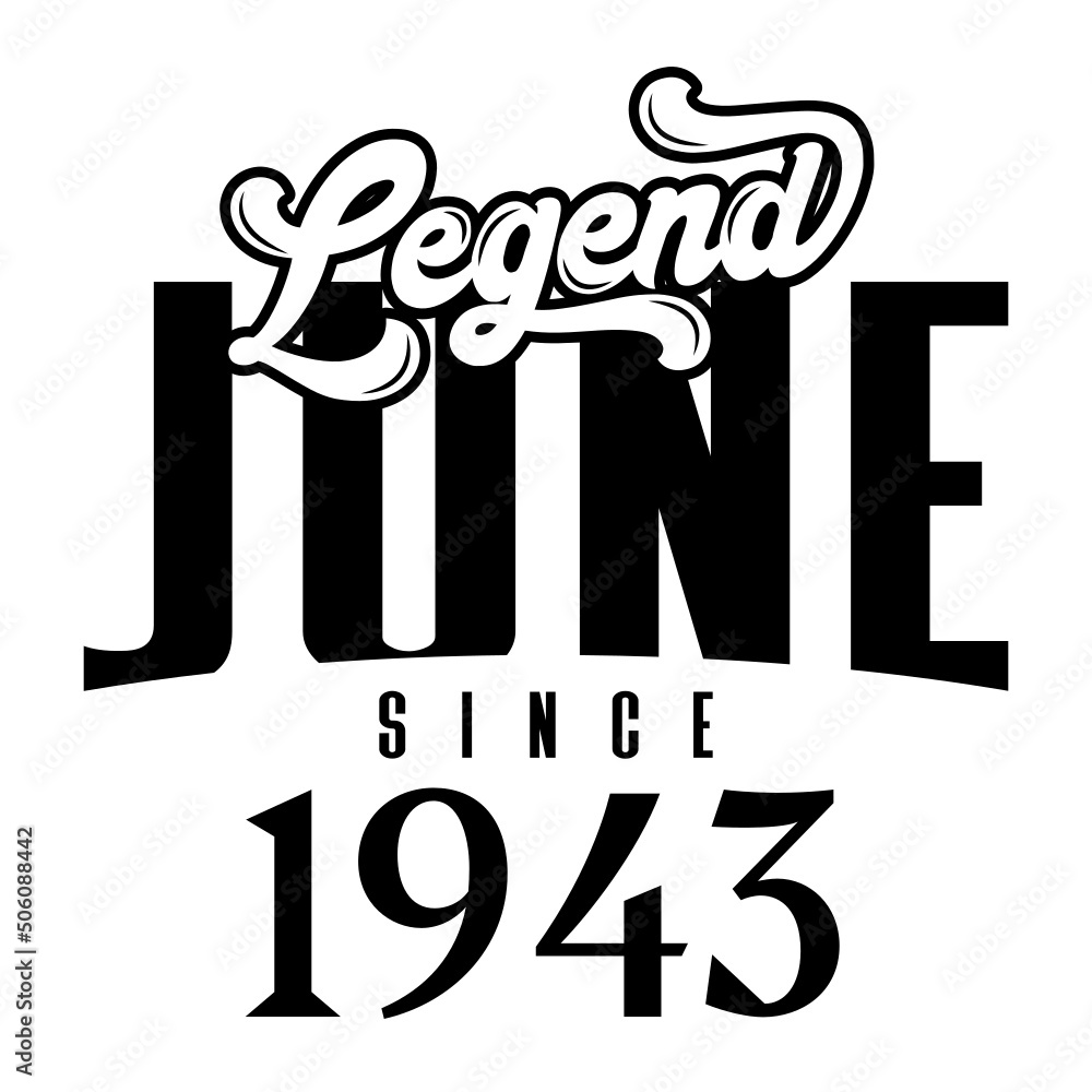 Fototapeta premium Legend since june 1943, Retro vintage birthday typography design for Tshirt
