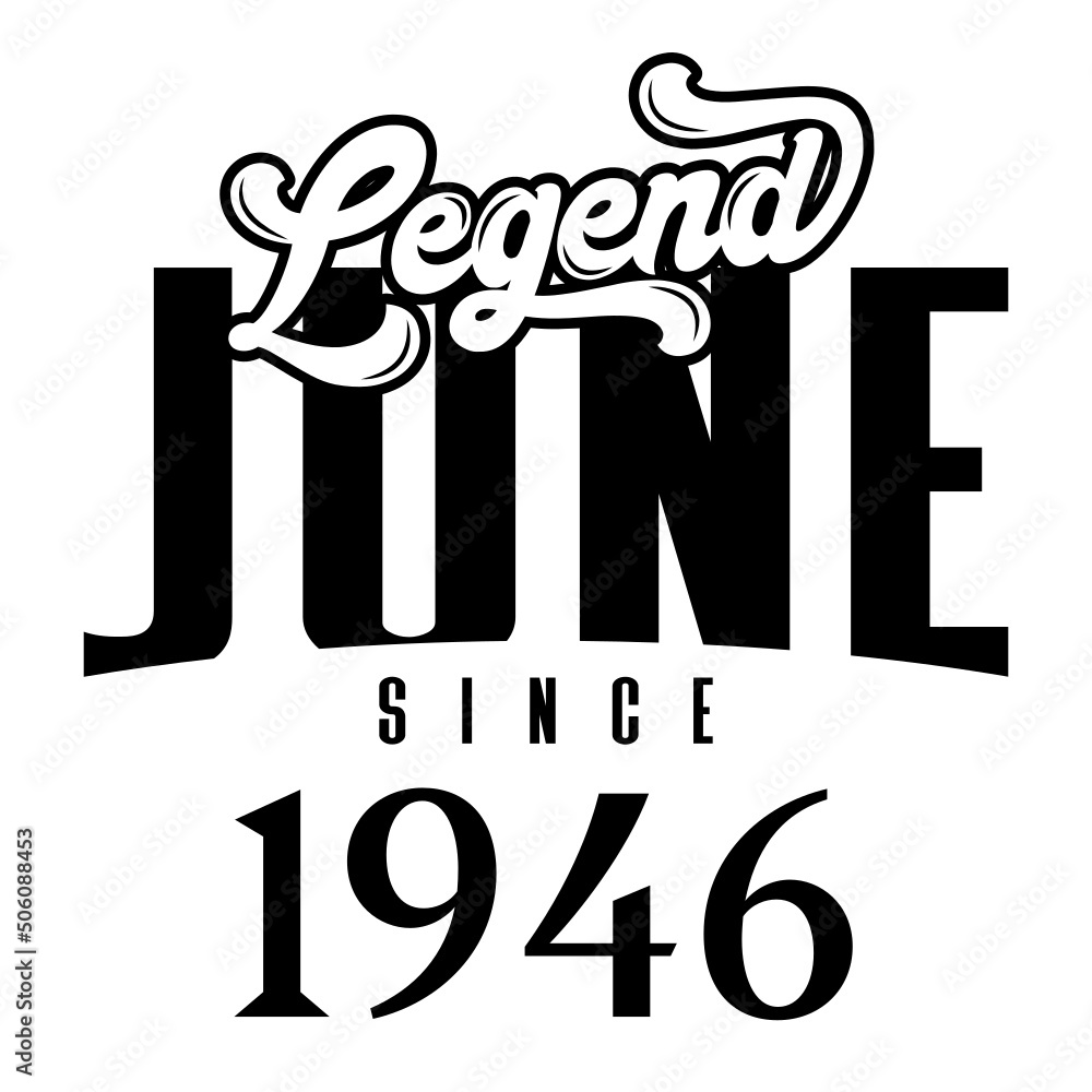 Fototapeta premium Legend since june 1946, Retro vintage birthday typography design for Tshirt