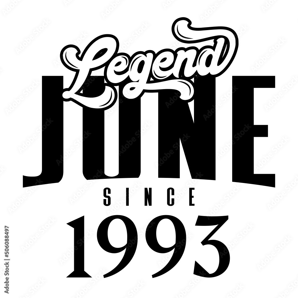 Fototapeta premium Legend since June1993, Retro vintage birthday typography design for Tshirt
