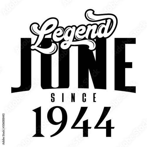 Legend since june 1944, Retro vintage birthday typography design for Tshirt