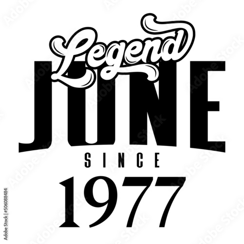 Legend since June1977, Retro vintage birthday typography design for Tshirt