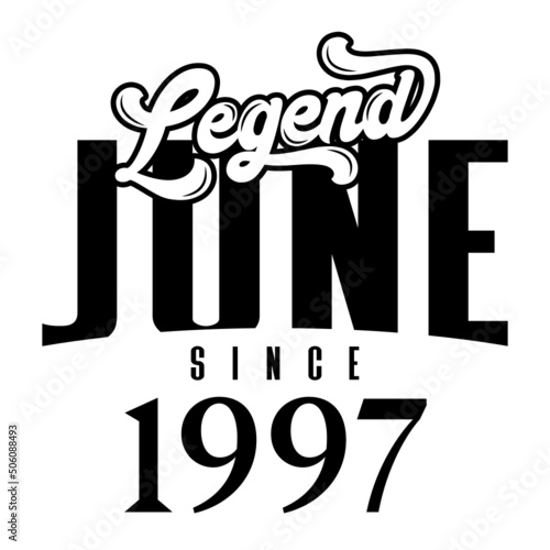 Legend since June1997, Retro vintage birthday typography design for Tshirt
