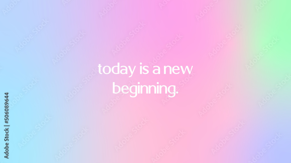Gradient background with motivating quotes and phrases screen Vector Today is a new beginning Gradient background with motivating quotes and phrases screen Vector Today is a new beginning