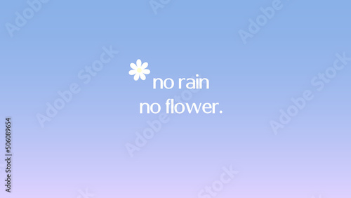 Gradient background with motivating quotes and phrases screen Vector No rain, no flower