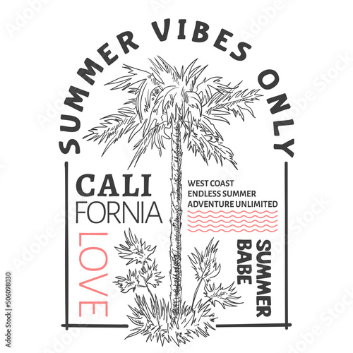 Summer Vibes Only California Love slogan text with palm tree for t-shirt graphics, fashion prints, posters and other uses