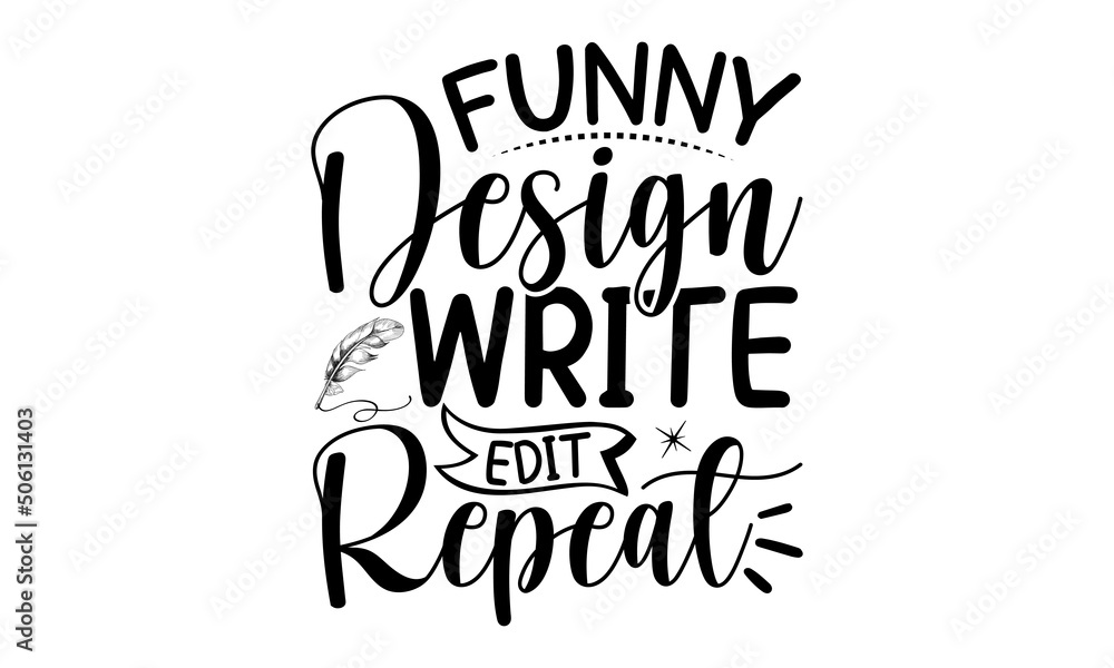 Funny Design Write Edit Repeat, Vector hand drawn style retro typewriter textured vintage dots, Typography winter snow t shirt design , Typography svg snow t shirt design Funny Design Write Edit Repeat, Vector hand drawn style retro typewriter textured vintage dots, Typography winter snow t shirt design , Typography svg snow t shirt design